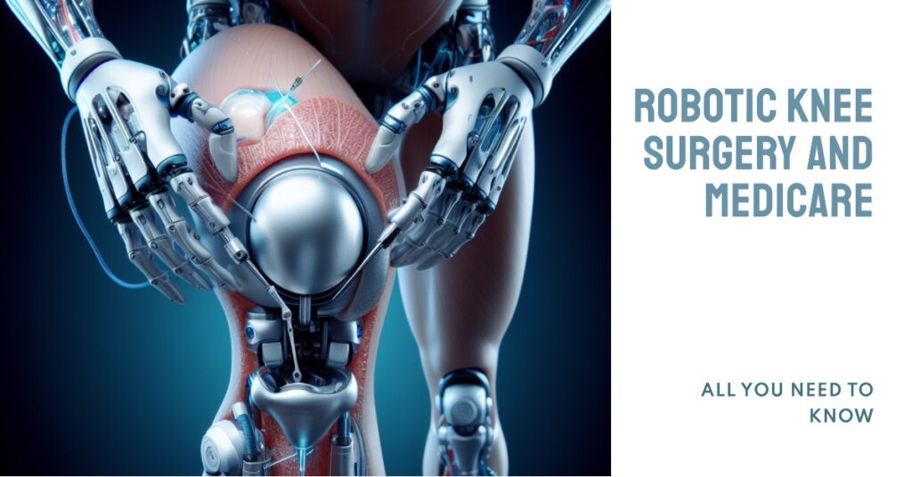 Does Medicare Cover Robotic Knee Surgery