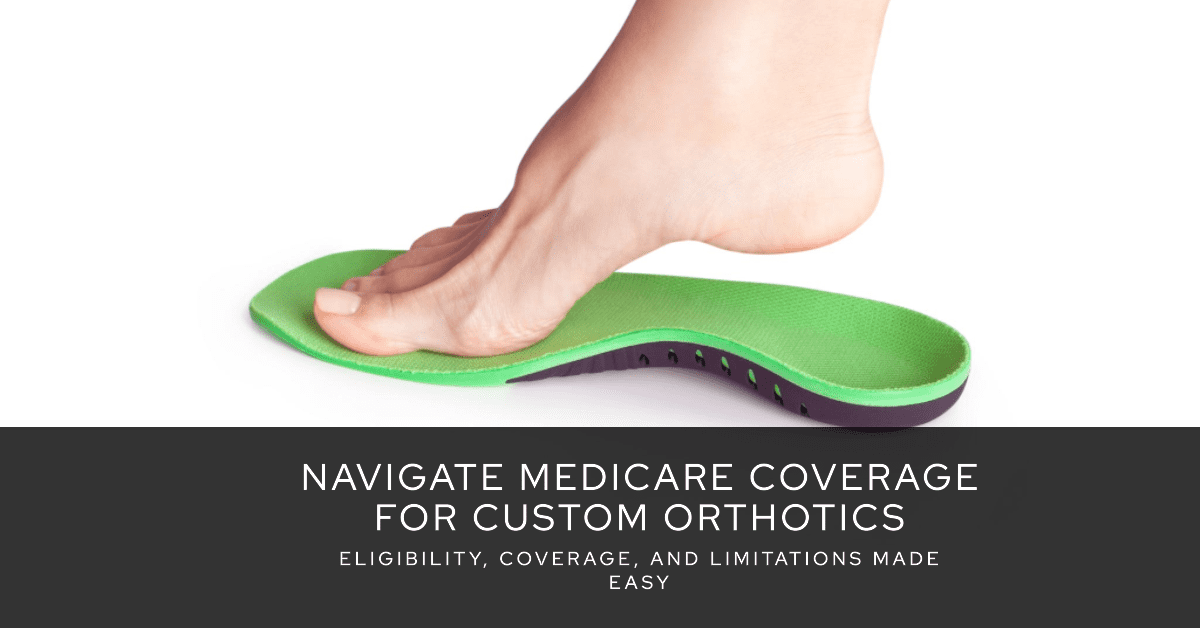 Custom Orthotics Covered By Medicare Insurance Medicare365