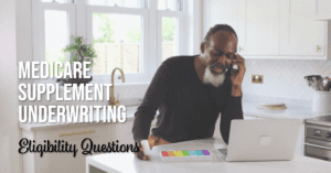 Medicare Supplement Underwriting Eligibility Questions