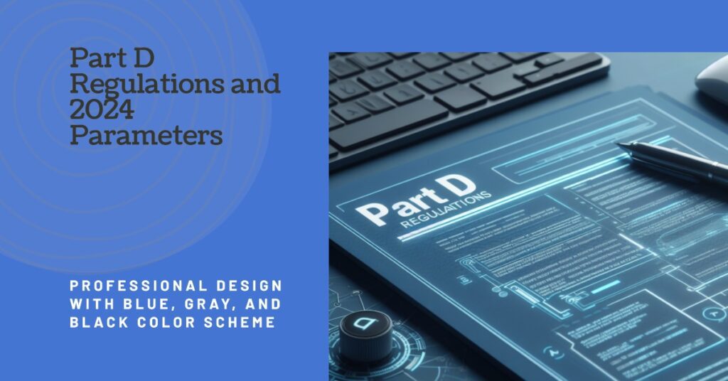 Part D Regulations and 2024 Parameters