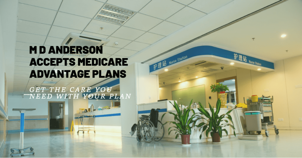 Does M D Anderson Accept Medicare Advantage Plans