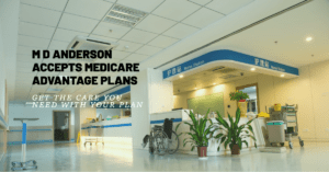 Does M D Anderson Accept Medicare Advantage Plans