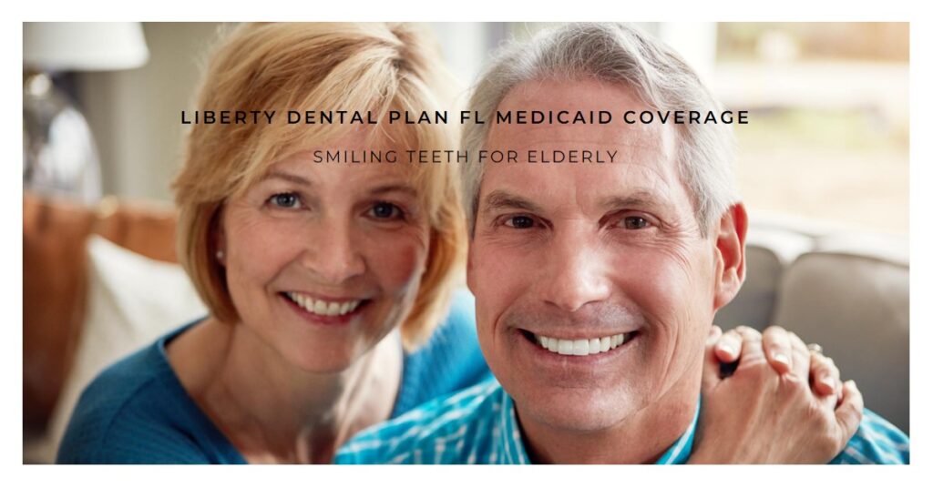 Healthy Smiles Made Easy: Liberty Dental Plan in Florida Medicaid